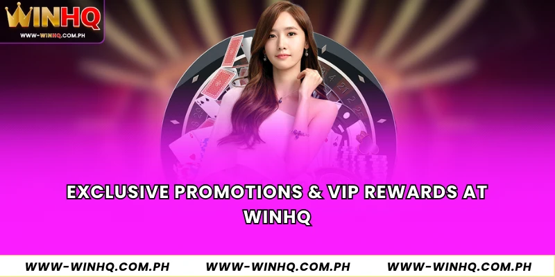 Exclusive Promotions & VIP Rewards at Winhq