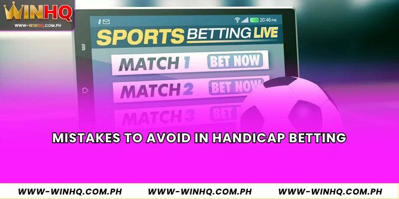 Mistakes to Avoid in Handicap Betting