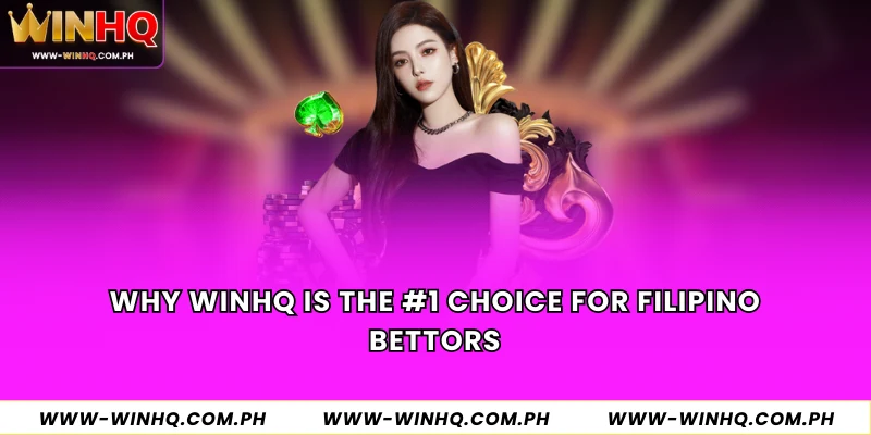 Why WinHQ is the #1 Choice for Filipino Bettors