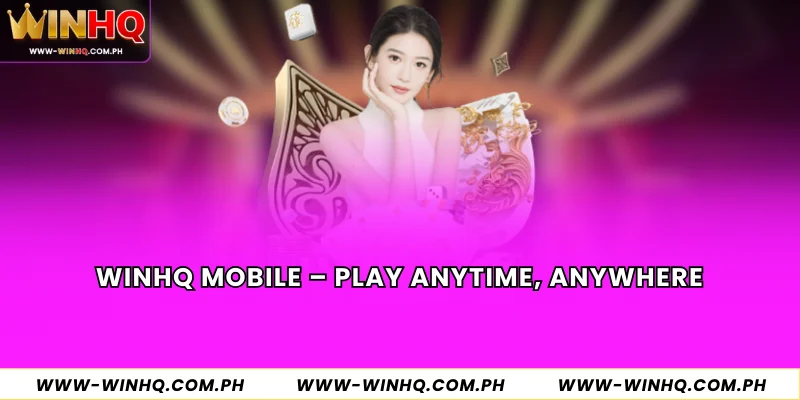 WinHQ Mobile – Play Anytime, Anywhere